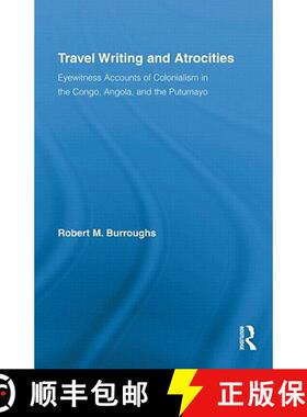 【3-4周达】Travel Writing and Atrocities : Eyewitness Accounts of Colonialism in the Congo, Angola, a... [9780415992381]