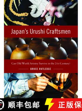 【3-4周达】Japan's Urushi Craftsmen : Can Old World Artistry Survive in the 21st Century? [9781634050104]