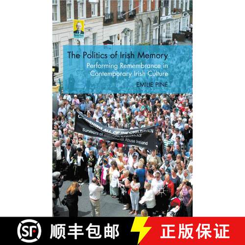 【3-4周达】The Politics of Irish Memory : Performing Remembrance in Contemporary Irish Culture (1st e... [9781349319916]
