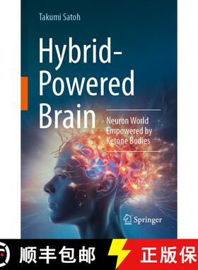 【3-4周达】Hybrid-Powered Brain: Neuron World Empowered by Ketone Bodies [9783031541520]