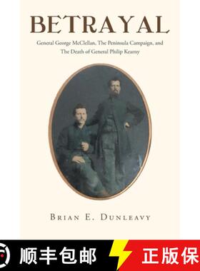 【3-4周达】Betrayal: General George McClellan, The Peninsula Campaign and The Death of General Philip... [9781684980123]