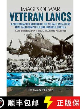 【3-4周达】Veteran Lancs: A Photographic Record of the 35 RAF Lancasters That Each Completed One Hund... [9781473847262]