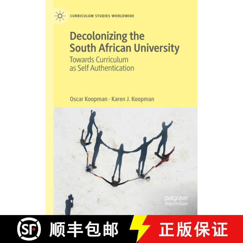 【3-4周达】Decolonizing the South African University : Towards Curriculum as Self Authentication [9783031312366]