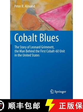 【3-4周达】Cobalt Blues : The Story of Leonard Grimmett, the Man Behind the First Cobalt-60 Unit in t... [9781461449232]