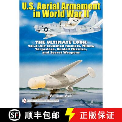 【3-4周达】精装 U.S. Aerial Armament in World War II - Ultimate Look: Vol 3: Air Launched Rockets, Mi... [9780764336584]