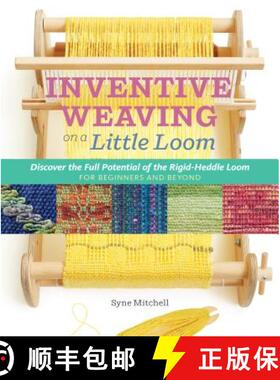 【3-4周达】Inventive Weaving on a Little Loom: Discover the Full Potential of the Rigid-Heddle Loom, ... [9781603429726]
