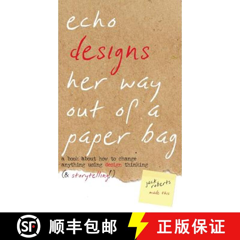 【3-4周达】Echo Designs Her Way Out of a Paper Bag: a book about how to change anything using design ... [9781946278203]