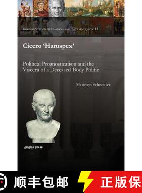 【3-4周达】Cicero 'Haruspex': Political Prognostication and the Viscera of a Deceased Body Politic [9781593330941]