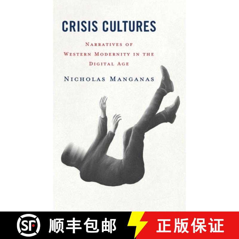 【3-4周达】Crisis Cultures : Narratives of Western Modernity in the Digital Age [9781666935219]