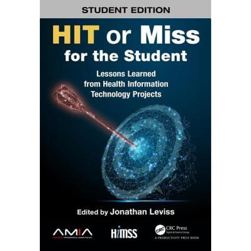 【4周达】Hit or Miss for the Student: Lessons Learned from Health Information Technology Projects[9780367185688]