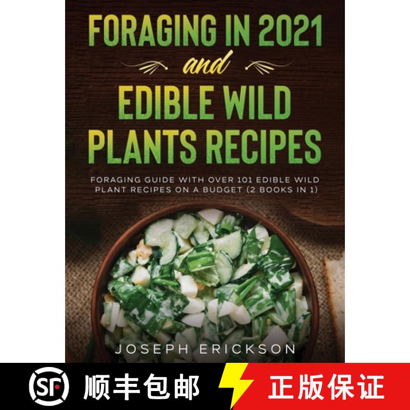 【3-4周达】Foraging in 2021 AND Edible Wild Plants Recipes: Foraging Guide With Over 101 Edible Wild ... [9781954182202]