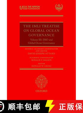 【3-4周达】The IMLI Treatise On Global Ocean Governance: Volume III: The IMO and Global Ocean Governance [9780198823957]
