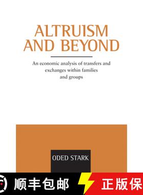 【3-4周达】Altruism and Beyond: An Economic Analysis of Transfers and Exchanges within Families and G... [9780521663731]