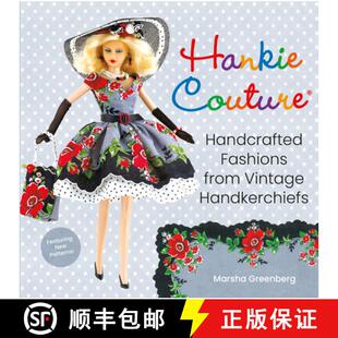 【3-4周达】Hankie Couture (Revised): Hand-Crafted Fashions from Vintage Handkerchiefs (Featuring New ... [9780762494569]