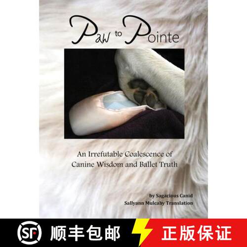 【3-4周达】Paw to Pointe: An Irrefutable Coalition of Canine Wisdom and Ballet Truth [9798990690714]