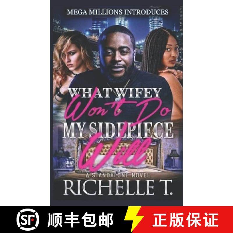 【3-4周达】What Wifey Won't Do My Sidepiece Will: A Standalone Novel [9780692037362]