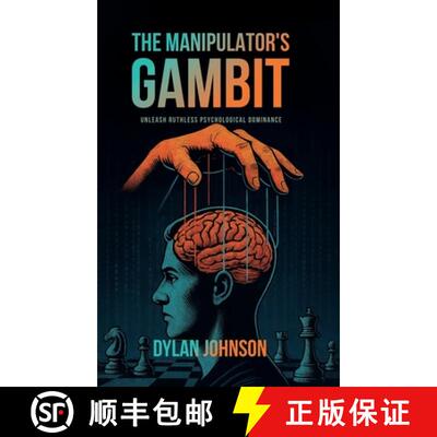 【3-4周达】精装 The Manipulator's Gambit: Unleash Ruthless Psychological Dominance: Master Manipulati... [9781969059001]