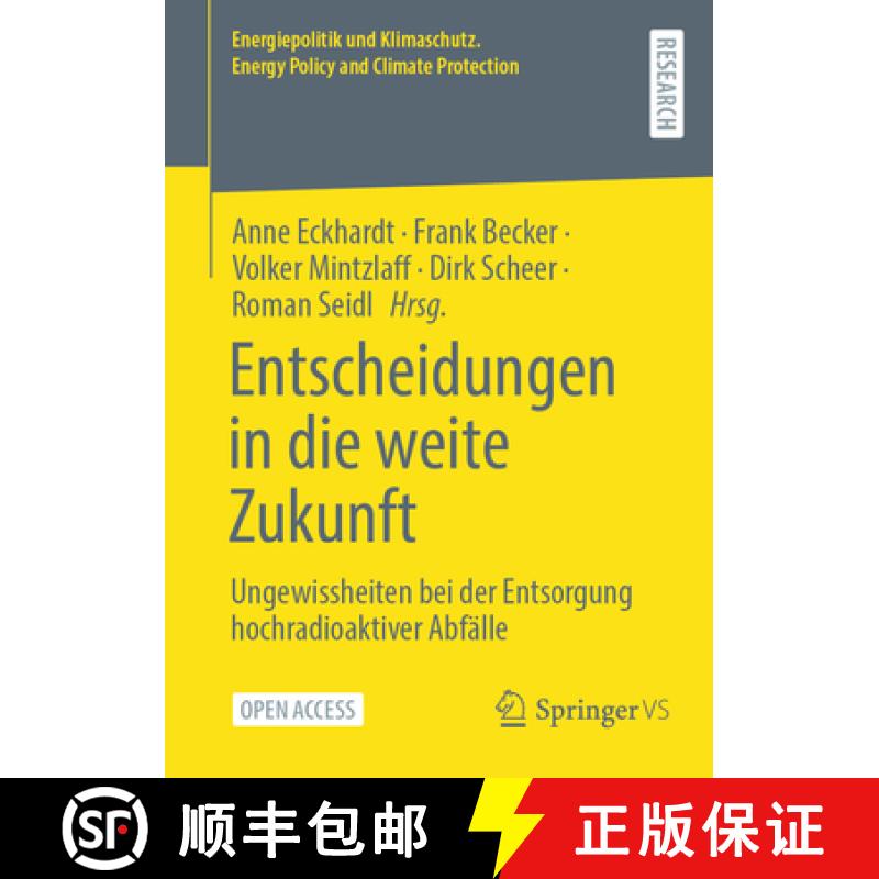 【4周达】Entscheidungen in die weite Zukunft : Ungewissheiten bei der Entsorgung hochradioaktiver Abf... [9783658426972]