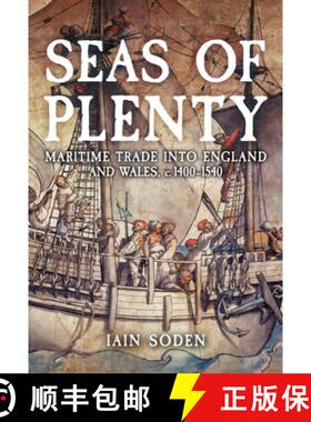 【3-4周达】Seas of Plenty: Maritime Trade into England and Wales, c. 1400-1540 [9781398122895]