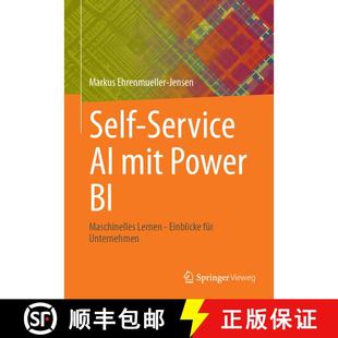 【3-4周达】Selbstbedienungs-KI Mit Power Bi Desktop: Maschinelles Lernen - Einblicke Für Unternehmen... [9781484293829]
