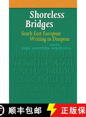 预订 Shoreless Bridges: South East European Writing in Diaspora [9789042030206]