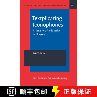 【3-4周达】Textplicating Iconophones: Articulatory iconic action in Ulysses [9789027215826]