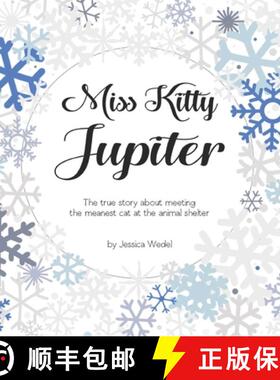 预订 Miss Kitty Jupiter: The true story about meeting the meanest cat at the animal shelter [9781734638424]
