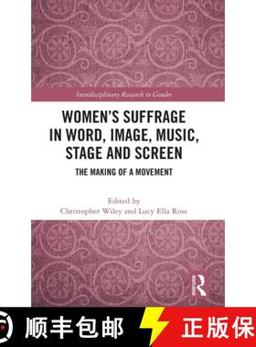 【3-4周达】Women's Suffrage in Word, Image, Music, Stage and Screen: The Making of a Movement [9780367361983]