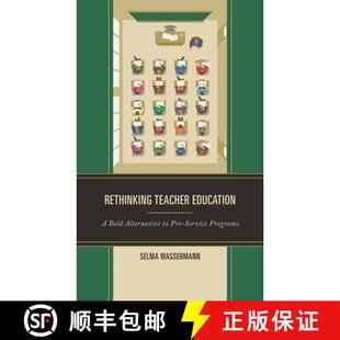 【3-4周达】Rethinking Teacher Education : A Bold Alternative to Pre-Service Programs [9781475863369]