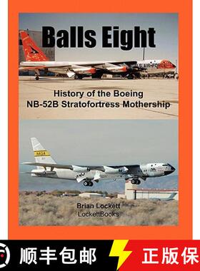 【3-4周达】Balls Eight: History of the Boeing NB-52B Stratofortress Mothership [9780578030005]