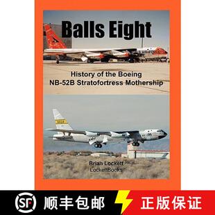 【3-4周达】Balls Eight: History of the Boeing NB-52B Stratofortress Mothership [9780578030005]