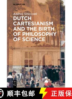 预订 Dutch Cartesianism and the Birth of Philosophy of Science: From Regius to 's Gravesande [9783110567823]