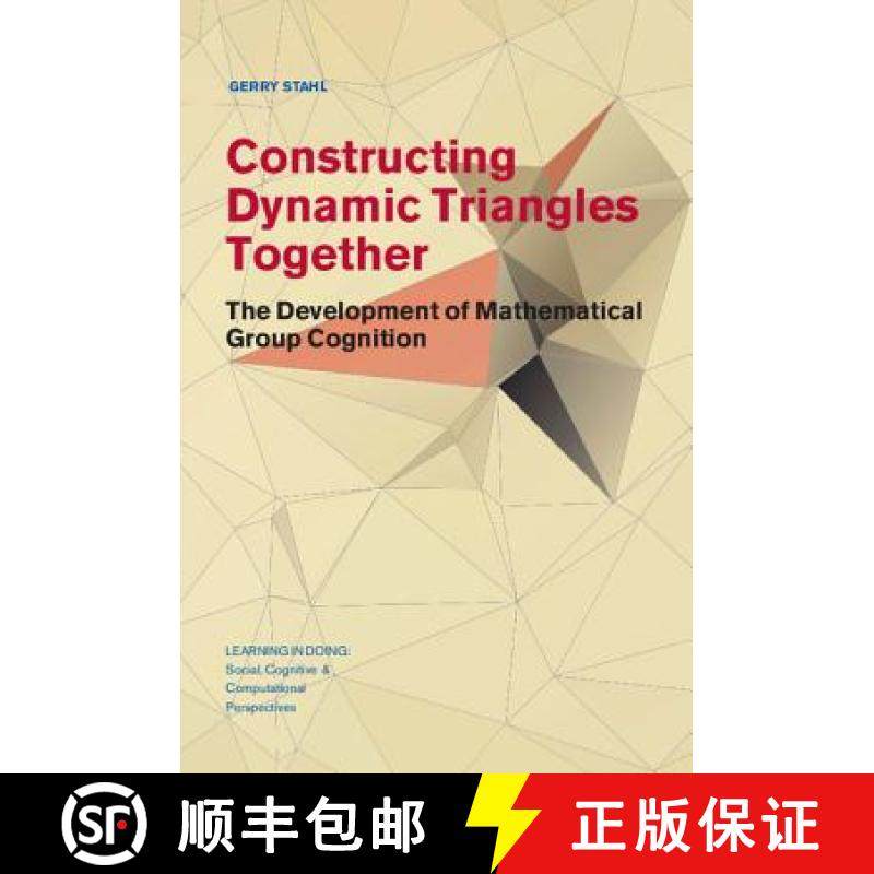 【3-4周达】Constructing Dynamic Triangles Together: The Development of Mathematical Group Cognition -... [9781107127913]