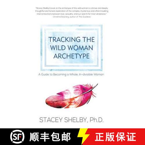 【3-4周达】精装 Tracking the Wild Woman Archetype   : A Guide to Becoming a Whole, In-divisible Woman [9781630514853]