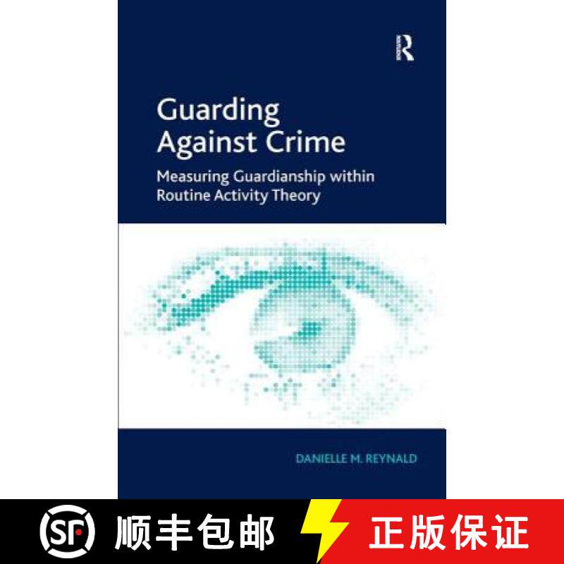 【3-4周达】Guarding Against Crime : Measuring Guardianship within Routine Activity Theory [9781409411765]