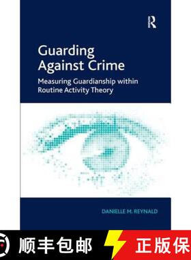 【3-4周达】Guarding Against Crime : Measuring Guardianship within Routine Activity Theory [9781409411765]