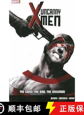 【3-4周达】Uncanny X-Men Vol.3: The Good, The Bad, The Inhuman: - Uncanny X-men Vol.3: The Good, The ... [9781846536090]