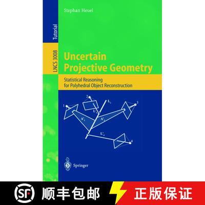 【3-4周达】Uncertain Projective Geometry : Statistical Reasoning for Polyhedral Object Reconstruction [9783540220299]