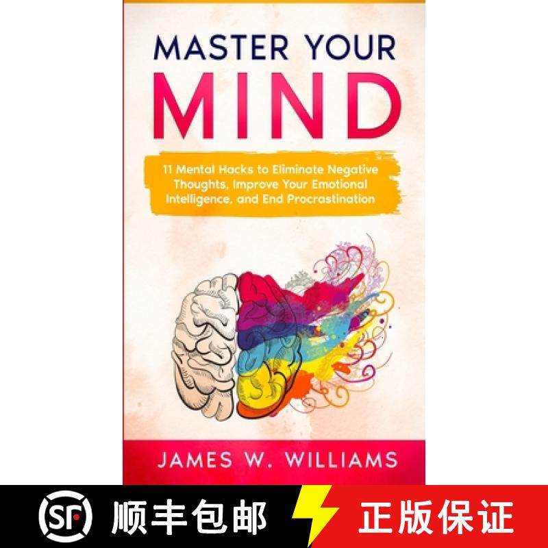 预订 Master Your Mind: 11 Mental Hacks to Eliminate Negative Thoughts, Improve Your Emotional Intelli... [9781953036452]