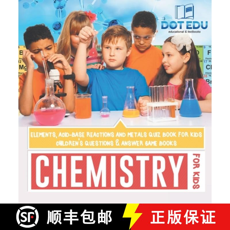 【2-3周达】Chemistry for Kids | Elements, Acid-Base Reactions and Metals Quiz Book for Kids | Childre... [9798869411167]