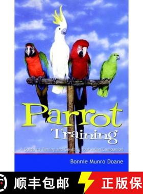 【3-4周达】Parrot Training: A Guide to Taming and Gentling Your Avian Companion [9780764563270]
