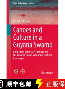 【3-4周达】Canoes and Culture in a Guyana Swamp: Indigenous Watercraft Heritage and the Construction ... [9783032091086]