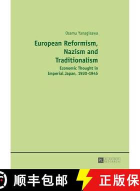预订 European Reformism, Nazism and Traditionalism : Economic Thought in Imperial Japan, 1930-1945 [9783631657546]