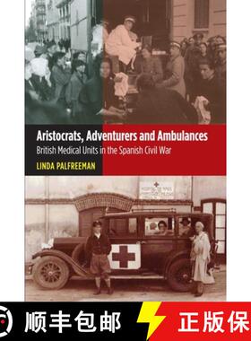 【3-4周达】Aristocrats, Adventurers and Ambulances: British Medical Units in the Spanish Civil War [9781845196103]