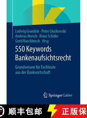 【3-4周达】550 Keywords Bankenaufsichtsrecht : Grundwissen für Fachleute aus der Bankwirtschaft [9783658282943]