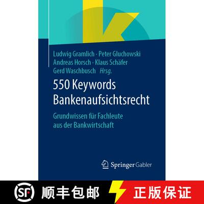 【3-4周达】550 Keywords Bankenaufsichtsrecht : Grundwissen für Fachleute aus der Bankwirtschaft [9783658282943]