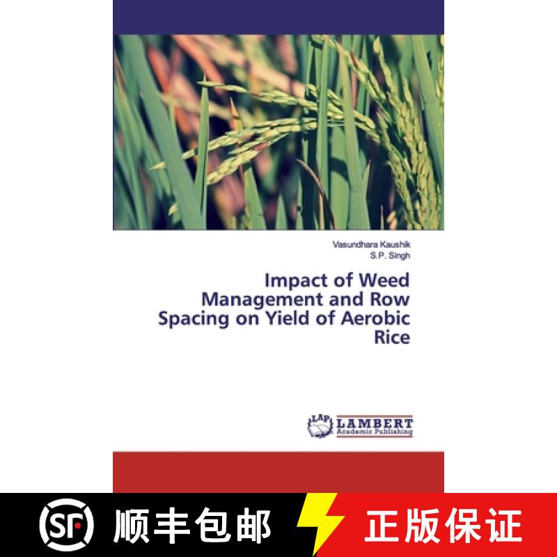 预订 Impact of Weed Management and Row Spacing on Yield of Aerobic Rice [9786202670630]