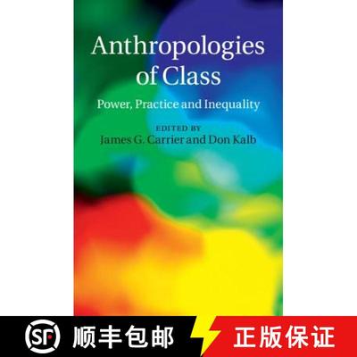 【3-4周达】Anthropologies of Class: Power, Practice, and Inequality [9781107087415]