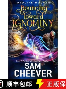 预订 Bouncing Toward Ignominy: A Rollicking Paranormal Women's Fiction Adventure [9781962287012]