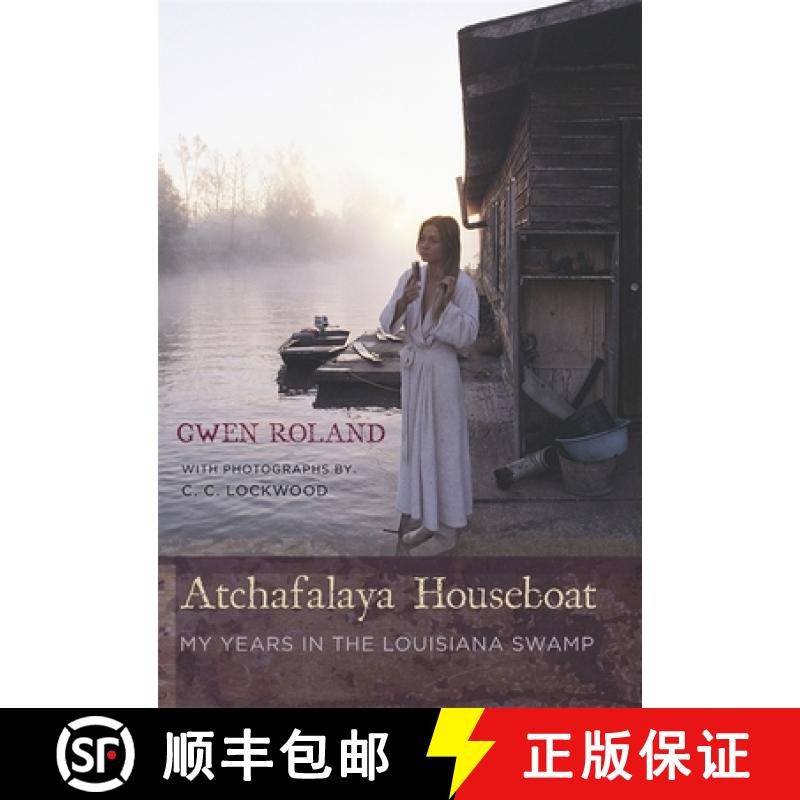 【3-4周达】Atchafalaya Houseboat: My Years in the Louisiana Swamp [9780807130896]